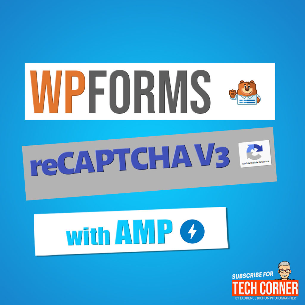Featured Image : Fix WPForms CAPTCHA Not Working with AMP (Google reCAPTCHA v3) by Laurence Bichon Photographer